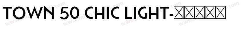 Town 50 Chic Light字体转换